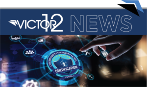 Victor 12 is proud to announce its achievement of Cybersecurity Maturity Model Certification (CMMC) Level 2